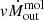 $ {v}\dot{M}^{\mathrm{mol}}_{\mathrm{out}} $
