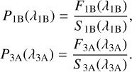 $ \matrix{ {{P_{{\rm{1B}}}}\left( {{\lambda _{{\rm{1B}}}}} \right) = {{{F_{{\rm{1B}}}}\left( {{\lambda _{{\rm{1B}}}}} \right)} \over {{S_{{\rm{1B}}}}\left( {{\lambda _{{\rm{1B}}}}} \right)}},} \hfill \cr {{P_{{\rm{3A}}}}\left( {{\lambda _{{\rm{3A}}}}} \right) = {{{F_{{\rm{3A}}}}\left( {{\lambda _{{\rm{3A}}}}} \right)} \over {{S_{{\rm{3A}}}}\left( {{\lambda _{{\rm{3A}}}}} \right)}}.} \hfill \cr } $