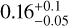 $0.16_{ - 0.05}^{ + 0.1}$