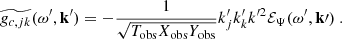 $$ \begin{aligned}&\widetilde{g_{c, jk}}(\omega ^{\prime }, \mathbf{k }^{\prime }) = -\dfrac{1}{\sqrt{T_{\rm obs} X_{\rm obs} Y_{\rm obs}}} k_j^{\prime } k_k^{\prime } k^{\prime 2} {\mathcal{E} _\Psi }(\omega ^{\prime }, \mathbf k \prime )~. \end{aligned} $$