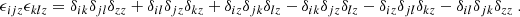 $$ \begin{aligned} \epsilon _{ijz} \epsilon _{klz} = \delta _{ik}\delta _{jl}\delta _{zz} + \delta _{il}\delta _{jz}\delta _{kz} + \delta _{iz}\delta _{jk}\delta _{lz} - \delta _{ik}\delta _{jz}\delta _{lz} - \delta _{iz}\delta _{jl}\delta _{kz} - \delta _{il}\delta _{jk}\delta _{zz}~. \end{aligned} $$