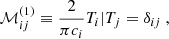 $$ \begin{aligned}&\mathcal{M} _{ij}^{(1)} \equiv \dfrac{2}{\pi c_i} {T_i|T_j} = \delta _{ij}~, \end{aligned} $$