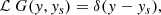 $$ \begin{aligned} \mathcal{L} \ G({ y},{ y}_s) = \delta ({ y} - { y}_s), \end{aligned} $$