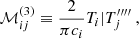 $$ \begin{aligned}&\mathcal{M} _{ij}^{(3)} \equiv \dfrac{2}{\pi c_i} {T_i|T_j^{\prime \prime \prime \prime }}~, \end{aligned} $$