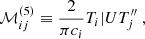 $$ \begin{aligned}&\mathcal{M} _{ij}^{(5)} \equiv \dfrac{2}{\pi c_i} {T_i|U T_j^{\prime \prime }}~, \end{aligned} $$