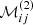 $ \mathcal{M}_{ij}^{(2)} $