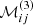 $ \mathcal{M}_{ij}^{(3)} $