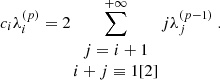 $$ \begin{aligned} c_i \lambda _i^{(p)} = 2 \sum _{\begin{matrix} j=i+1 \\ i+j \equiv 1[2] \end{matrix}}^{+\infty } j \lambda _j^{(p-1)}~. \end{aligned} $$