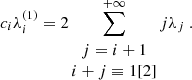 $$ \begin{aligned} c_i \lambda _i^{(1)} = 2 \sum _{\begin{matrix} j=i+1 \\ i+j \equiv 1[2] \end{matrix}}^{+\infty } j \lambda _j~. \end{aligned} $$