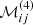$ \mathcal{M}_{ij}^{(4)} $