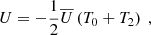 $$ \begin{aligned} U = -\dfrac{1}{2}\overline{U} \left( T_0 + T_2 \right)~, \end{aligned} $$