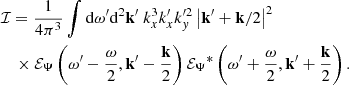 $$ \begin{aligned}&\mathcal{I} = \dfrac{1}{4\pi ^3} \displaystyle \int \mathrm{d} \omega^\prime \mathrm{d} ^2 \mathbf{k }^{\prime } ~ k_x^3 k_x^{\prime } k_{ y}^{\prime 2} \left| \mathbf{k }^{\prime } + \mathbf k /2 \right|^2 \nonumber \\&\quad \times {\mathcal{E} _\Psi }\left(\omega^\prime - \dfrac{\omega }{2}, \mathbf{k }^{\prime } - \dfrac{\mathbf{k}}{2} \right) {\mathcal{E} _\Psi }^*\left(\omega^\prime + \dfrac{\omega }{2}, \mathbf{k }^{\prime } + \dfrac{\mathbf{k}}{2} \right). \end{aligned} $$