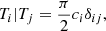 $$ \begin{aligned} {T_i|T_j} = \dfrac{\pi }{2} c_i \delta _{ij}, \end{aligned} $$