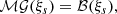 $$ \begin{aligned} \mathcal{M} \mathcal{G} (\xi _s) = \mathcal{B} (\xi _s), \end{aligned} $$