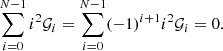 $$ \begin{aligned} \sum _{i=0}^{N-1} i^2 \mathcal{G} _i&= \sum _{i=0}^{N-1} (-1)^{i+1} i^2 \mathcal{G} _i = 0. \end{aligned} $$