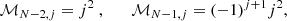 $$ \begin{aligned} \mathcal{M} _{N-2,j}&= j^2~, \qquad \mathcal{M} _{N-1,j} = (-1)^{j+1} j^2, \end{aligned} $$