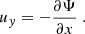 $$ \begin{aligned}&u_{ y} = -\dfrac{\partial \Psi }{\partial x}~. \end{aligned} $$