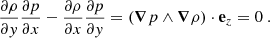 $$ \begin{aligned} \dfrac{\partial \rho }{\partial y} \dfrac{\partial p}{\partial x} - \dfrac{\partial \rho }{\partial x} \dfrac{\partial p}{\partial y} = (\boldsymbol{\nabla } p \wedge \boldsymbol{\nabla }\rho ) \cdot \mathbf e _z = 0~. \end{aligned} $$