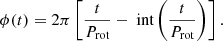 $$ \begin{aligned} \phi (t) = 2 \pi \left[ \frac{t}{P_{\text{rot}}} - \text{ int} \left( \frac{t}{P_{\text{rot}}} \right) \right]. \end{aligned} $$