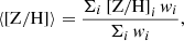 $$ \begin{aligned} \langle \mathrm{[Z/H]} \rangle = \frac{\Sigma _{i}\, \mathrm{[Z/H]}_{i}\, { w}_{i}}{\Sigma _{i}\, { w}_{i}}, \end{aligned} $$
