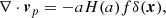 $$ \begin{aligned} \nabla \cdot {\boldsymbol{v}}_p = -a H(a)f \delta ({\boldsymbol{x}}), \end{aligned} $$