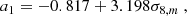$$ \begin{aligned} a_1&= -0.817 + 3.198\sigma _{8,m}\ ,\end{aligned} $$