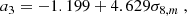 $$ \begin{aligned} a_3&= -1.199 + 4.629\sigma _{8,m}\ , \end{aligned} $$