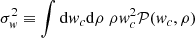 $ \sigma_{\it w}^2 \equiv \int {\rm d}{\it w}_c {\rm d}\rho\ \rho {\it w}_c^2 {\mathcal{P}}({\it w}_c,\rho) $