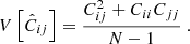 $$ \begin{aligned} V\left[ \hat{C}_{ij}\right] = \frac{C_{ij}^2+C_{ii}C_{jj}}{N-1}\ . \end{aligned} $$
