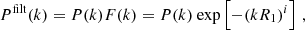 $$ \begin{aligned} P^\mathrm{filt}(k) = P(k)F(k) = P(k)\ \mathrm{exp} \left[ -(kR_1)^i \right] \,, \end{aligned} $$