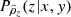 $ P_{\tilde{\rho}_{z}}(z|x,y) $