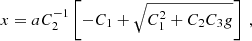 $$ \begin{aligned} x&= aC_2^{-1}\left[-C_1+\sqrt{C_1^2+C_2C_3g}\right]\ , \end{aligned} $$