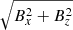 $ \sqrt{B_x^2+B_z^2} $