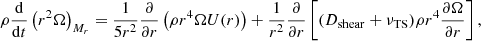 $$ \begin{aligned} \rho \frac{\mathrm{d}}{\mathrm{d}t}\left(r^2\Omega \right)_{M_r} = \frac{1}{5r^2}\frac{\partial }{\partial r}\left(\rho r^4 \Omega U(r)\right) + \frac{1}{r^2}\frac{\partial }{\partial r} \left[(D_{\rm shear}+\nu _{\rm TS})\rho r^4\frac{\partial \Omega }{\partial r}\right], \end{aligned} $$