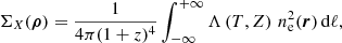 $$ \begin{aligned} \Sigma _{X}(\boldsymbol{\rho }) = \frac{1}{4\pi (1+z)^4}\int ^{+\infty }_{-\infty }\Lambda \left(T, Z\right) \, n_{\rm e}^2(\boldsymbol{r}) \, \mathrm{d} \ell , \end{aligned} $$