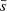 $ {\bar{s}} $