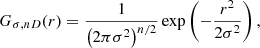 $$ \begin{aligned} G_{\sigma , nD}(r) = \frac{1}{\left(2\pi \sigma ^2 \right)^{n/2}} \exp \left(-\frac{r^2}{2\sigma ^2}\right) ,\end{aligned} $$