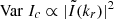 $ \mathrm{Var}\ I_c \propto |\tilde{I}(k_r)|^2 $
