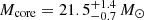 $ M_{\mathrm{core}} = 21.5^{+1.4}_{-0.7}\,{M}_\odot $