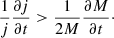 $$ \begin{aligned} \frac{1}{j} \frac{\partial j}{\partial t} > \frac{1}{2 M} \frac{\partial M}{\partial t}\cdot \end{aligned} $$