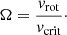 $$ \begin{aligned} \Omega = \frac{{v}_{\rm rot}}{{v}_{\rm crit}}\cdot \end{aligned} $$