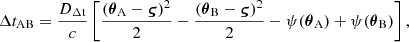 $$ \begin{aligned} \begin{aligned} \Delta t_{\rm AB} = \frac{D_{\rm \Delta t}}{c} \left[ \frac{(\boldsymbol{\theta }_{\rm A} - \boldsymbol{\varsigma })^2}{2} - \frac{(\boldsymbol{\theta }_{\rm B} - \boldsymbol{\varsigma })^2}{2} - \psi (\boldsymbol{\theta }_{\rm A}) + \psi (\boldsymbol{\theta }_{\rm B})\right], \end{aligned} \end{aligned} $$