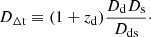 $$ \begin{aligned} D_{\rm \Delta t} \equiv (1+z_{\rm d}) \frac{D_{\rm d} D_{\rm s} }{D_{\rm ds}}\cdot \end{aligned} $$