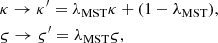 $$ \begin{aligned} \begin{aligned}&\kappa \rightarrow \kappa ^\prime = \lambda _{\rm MST} \kappa + (1 - \lambda _{\rm MST}), \\&\varsigma \rightarrow \varsigma ^\prime = \lambda _{\rm MST} \varsigma , \end{aligned} \end{aligned} $$