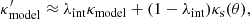 $$ \begin{aligned} \kappa _{\rm model}^\prime \approx \lambda _{\rm int} \kappa _{\rm model} + (1 - \lambda _{\rm int}) \kappa _{\rm s} (\theta ), \end{aligned} $$