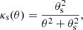 $$ \begin{aligned} \kappa _{\rm s}(\theta ) = \frac{\theta _{\rm s}^2}{\theta ^2 + \theta _{\rm s}^2}, \end{aligned} $$