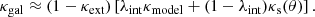 $$ \begin{aligned} \kappa _{\rm gal} \approx (1 - \kappa _{\rm ext}) \left[\lambda _{\rm int} \kappa _{\rm model} + (1 - \lambda _{\rm int}) \kappa _{\rm s} (\theta )\right]. \end{aligned} $$