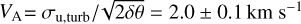 ${V_{\rm{A}}} = {{{\sigma _{{\rm{u,turb}}}}} \mathord{\left/ {\vphantom {{{\sigma _{{\rm{u,turb}}}}} {\sqrt {2\delta \theta } }}} \right. \kern-\nulldelimiterspace} {\sqrt {2\delta \theta } }} = 2.0 \pm 0.1\,{\rm{km}}\,{{\rm{s}}^{ - 1}}$
