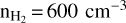 ${{\rm{n}}_{{{\rm{H}}_2}}} = 600\,{\rm{c}}{{\rm{m}}^{ - 3}}$