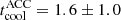 $ t_{\mathrm{cool}}^{\mathrm{ACC}} = 1.6\pm 1.0 $